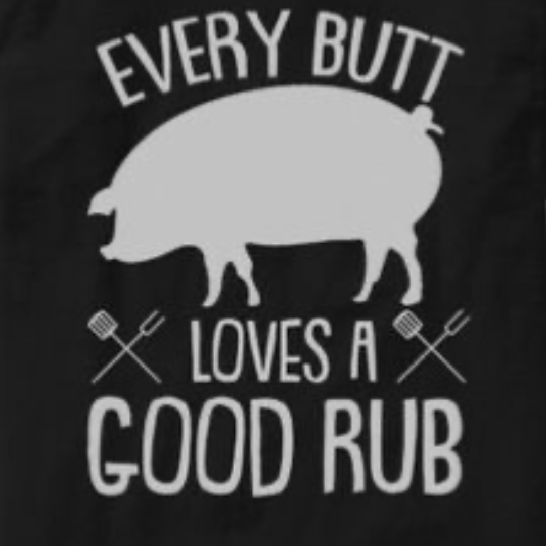 Every Butt Loves a Good Rub Shirt